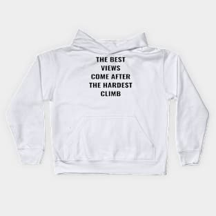 The Best View Comes After The Hardest Climb. Kids Hoodie